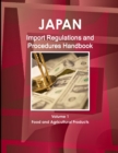 Japan Import Regulations and Procedures Handbook - Volume 1 Food and Agricultural Products - Book