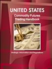 Us Commodity Futures Trading Handbook - Strategic Information and Regulations - Book