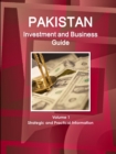 Pakistan Investment and Business Guide Volume 1 Strategic and Practical Information - Book