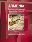 Armenia Business and Investment Opportunities Yearbook Volume 2 Leading Export-Import, Business, Investment Opportunities and Projects - Book