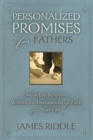 Personalized Promises for Fathers : Distinctive Scriptures Personalized and Written as a Declaration of Faith for Your Life - Book