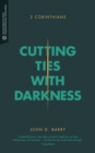 Cutting Ties with Darkness : 2 Corinthians - eBook