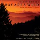 Bay Area Wild : A Celebration of the Natural Heritage of the San Francisco Bay Area - Book