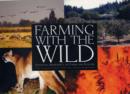 Farming with the Wild : Enhancing Biodiversity on Farms and Ranches - Book