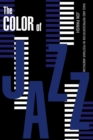 The Color of Jazz : Race and Representation in Postwar American Culture - Book