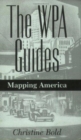 The WPA Guides : Mapping America - Book