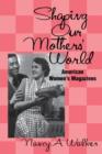 Shaping Our Mothers' World : American Women's Magazines - Book