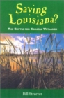Saving Louisiana? The Battle for Coastal Wetlands - Book