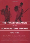 The Transformation of the Southeastern Indians, 1540-1760 - Book
