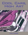 Cool Cars, High Art : The Rise of Kustom Kulture - Book