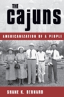 The Cajuns : Americanization of a People - Book