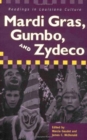 Mardi Gras, Gumbo, and Zydeco : Readings in Louisiana Culture - Book