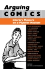 Arguing Comics : Literary Masters on a Popular Medium - Book