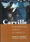 Carville : Remembering Leprosy in America - Book