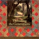 Threading the Generations : A Mississippi Family's Quilt Legacy - Book