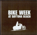 Bike Week at Daytona Beach : Bad Boys and Fancy Toys - Book