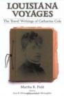 Louisiana Voyages : The Travel Writings of Catharine Cole - Book