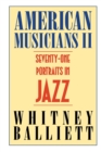 American Musicians II : Seventy-one Portraits in Jazz - Book