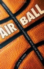 Air Ball : American Education's Failed Experiment with Elite Athletics - Book