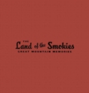 The Land of the Smokies : Great Mountain Memories - Book