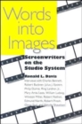 Words into Images : Screenwriters on the Studio System - Book