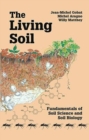 The Living Soil : Fundamentals of Soil Science and Soil Biology - Book
