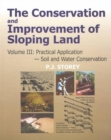 Conservation and Improvement of Sloping Lands, Volume 3 : Practical Application - Soil and Water Conservation - Book