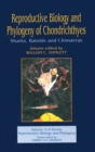 Reproductive Biology and Phylogeny of Chondrichthyes : Sharks, Batoids, and Chimaeras, Volume 3 - Book