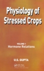 Physiology of Stressed Crops, Vol. 1 : Hormone Relations - Book