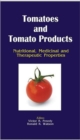 Tomatoes and Tomato Products : Nutritional, Medicinal and Therapeutic Properties - Book