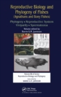 Reproductive Biology and Phylogeny of Fishes (Agnathans and Bony Fishes) : Phylogeny, Reproductive System, Viviparity, Spermatozoa - Book