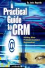 A Practical Guide to CRM : Building More Profitable Customer Relationships - Book