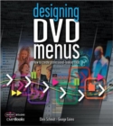 Designing DVD Menus : How to Create Professional-Looking DVDs - Book