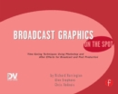 Broadcast Graphics On the Spot : Timesaving Techniques Using Photoshop and After Effects for Broadcast and Post Production - Book