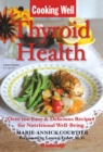 Cooking Well: Thyroid Health : Over 75 Easy and Delicious Recipes for a Hearty Balanced Diet - Book