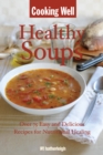 Cooking Well: Healthy Soups : Over 100 Easy and Delicious Recipes for Nutritional Healing - Book