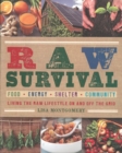 Raw Survival : Living the Raw Lifestyle On and Off the Grid - Book