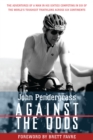 Against The Odds : The Adventures of a Man in His Sixties Competing in Six Ironman Triathlons Across Six Continents - Book