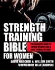 Strength Training Bible For Women : The Complete Guide to Lifting Weights for a Lean, Strong, Fit Body - Book