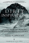 Dirty Inspirations : Lessons From the Trenches of Extreme Endurance Sports - Book