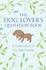 The Dog Lover's Quotation Book : In Celebration of Our Best Friend - Book