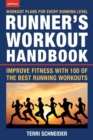 The Runner's Workout Handbook : Improve Fitness with 100 of the Best Running Workouts - Book