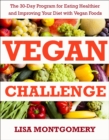 Vegan Challenge : The 30-Day Program for Eating Healthier and Improving Your Diet with Vegan Foods - Book