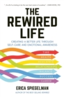 The Rewired Life : Creating a Better Life through Self-Care and Emotional Awareness - Book