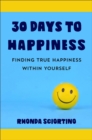 30 Days To Happiness : Daily Meditations and Actions for Finding True Joy Within Yourself - Book