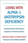 Living With Alpha-1 Antitrypsin Deficiency (a1ad) : Complete Guide to Risk Factors, Symptoms & Treatment Options - Book