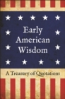 Early American Wisdom : A Treasury of Quotations - Book