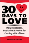 30 Days To Love : Daily Meditations, Inspirations & Actions for Creating a Life of Love - Book