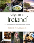 A Return To Ireland : A Culinary Journey from America to Ireland, includes over 100 recipes - Book
