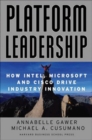 Platform Leadership : How Intel, Microsoft and Cisco Drive Industry Innovation - Book